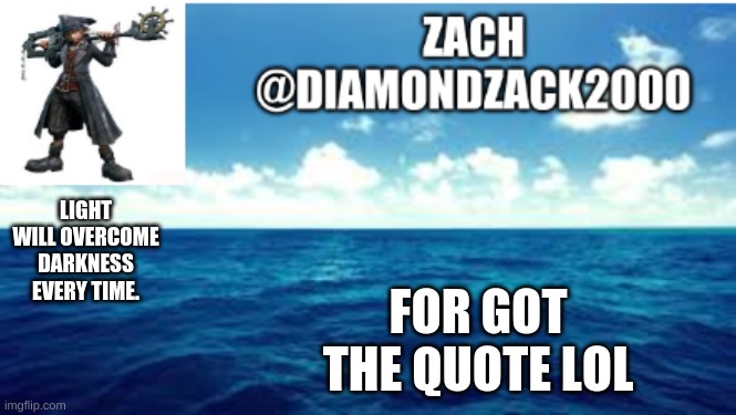 FOR GOT THE QUOTE LOL; LIGHT WILL OVERCOME DARKNESS EVERY TIME. | made w/ Imgflip meme maker
