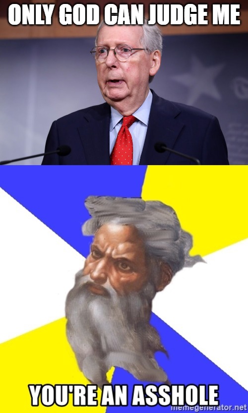 What G-d thinks of #MoscowMitch | ONLY GOD CAN JUDGE ME | image tagged in mitch mcconnell | made w/ Imgflip meme maker