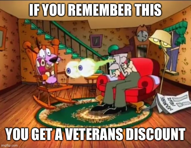 IF YOU REMEMBER THIS; YOU GET A VETERANS DISCOUNT | made w/ Imgflip meme maker