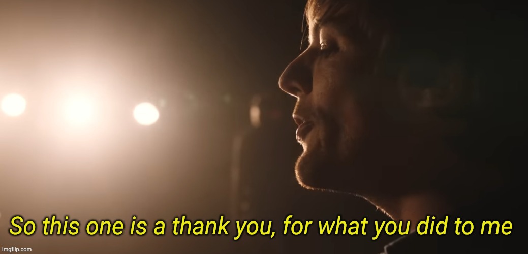 So this one is a thank you for what you did to me | image tagged in so this one is a thank you for what you did to me | made w/ Imgflip meme maker