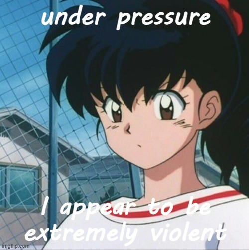 Death inspires me like a dog inspires a rabbit | under pressure; I appear to be extremely violent | image tagged in kagome has never seen such bullshit | made w/ Imgflip meme maker