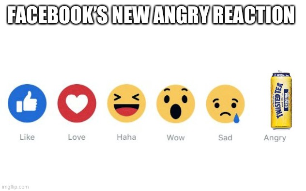 Facebook Reactions | FACEBOOK’S NEW ANGRY REACTION | image tagged in facebook reactions | made w/ Imgflip meme maker