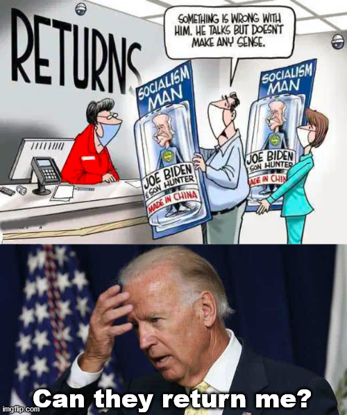 ....... Can they return me? | image tagged in confused joe biden | made w/ Imgflip meme maker