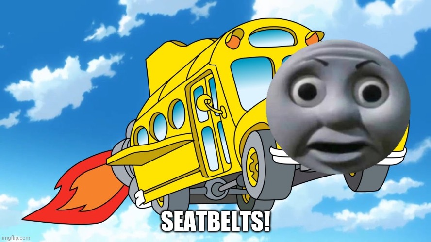 The Magic School Bus | SEATBELTS! | image tagged in the magic school bus | made w/ Imgflip meme maker