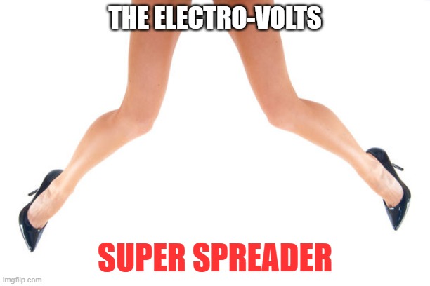 THE ELECTRO-VOLTS; SUPER SPREADER | image tagged in music | made w/ Imgflip meme maker