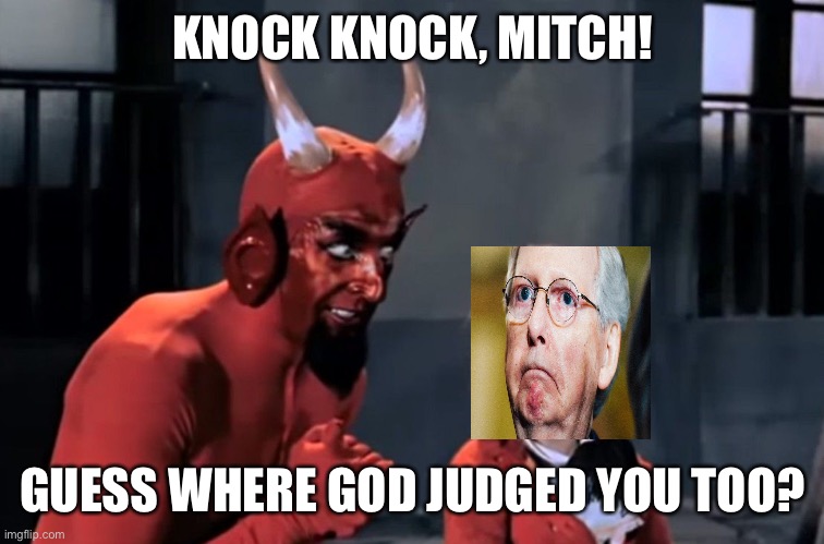 Diabo vai lá | KNOCK KNOCK, MITCH! GUESS WHERE GOD JUDGED YOU TOO? | image tagged in diabo vai l | made w/ Imgflip meme maker