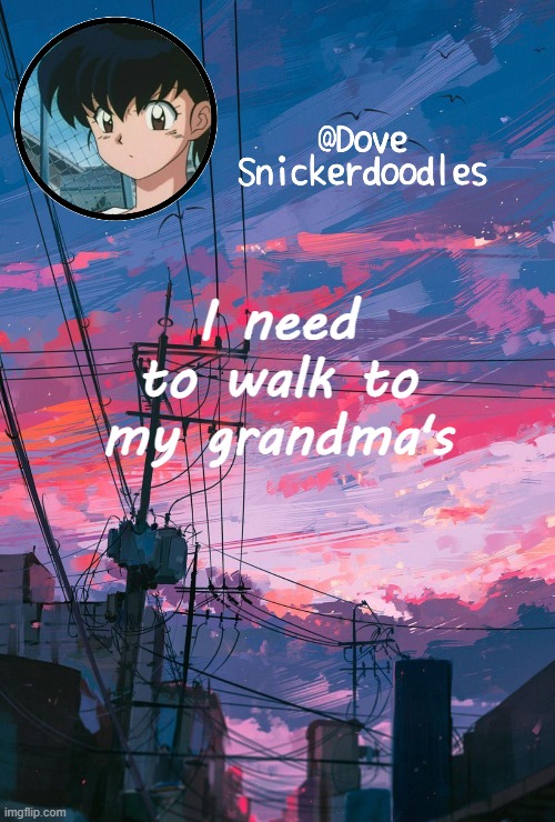 Announcement | I need to walk to my grandma's | image tagged in announcement | made w/ Imgflip meme maker
