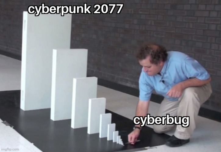 Cyberpunk 2077 | image tagged in cyberpunk,memes,bugs | made w/ Imgflip meme maker