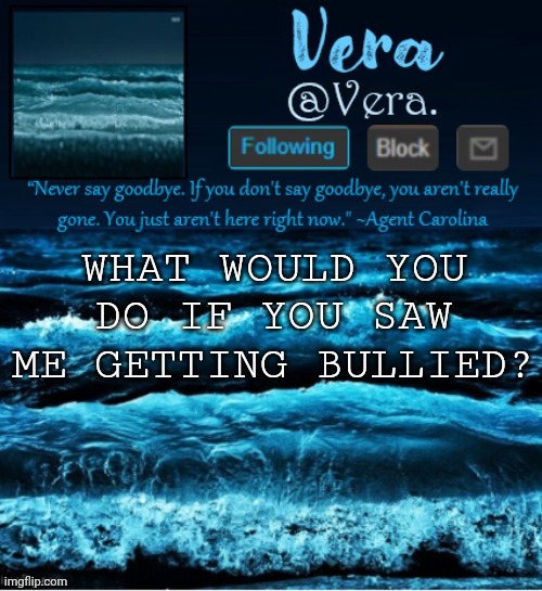 a n n o u n c e r e v i s e d | WHAT WOULD YOU DO IF YOU SAW ME GETTING BULLIED? | image tagged in a n n o u n c e r e v i s e d | made w/ Imgflip meme maker