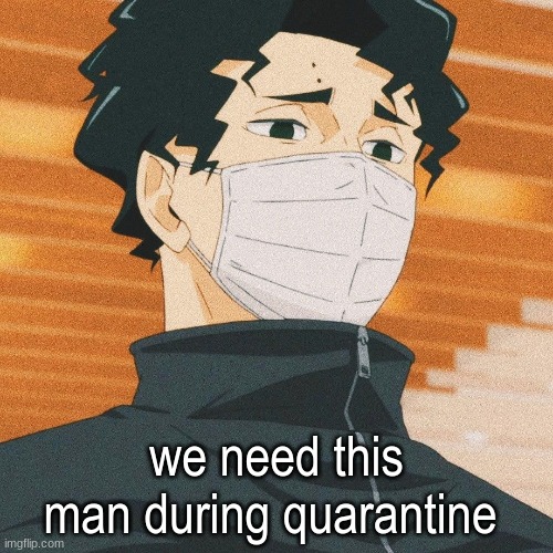 we need this man during quarantine | made w/ Imgflip meme maker