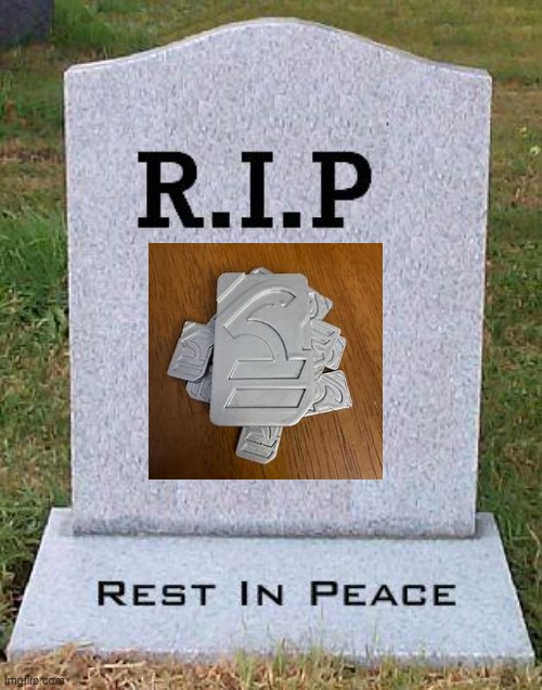 RIP headstone | image tagged in rip headstone | made w/ Imgflip meme maker