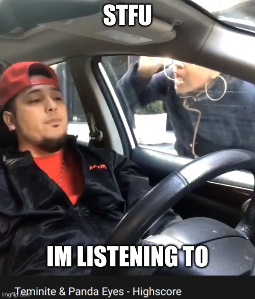 My music taste is splattered all over the place | STFU; IM LISTENING TO | image tagged in stfu im listening to | made w/ Imgflip meme maker