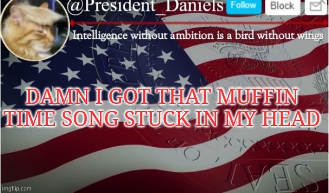 DAMN I GOT THAT MUFFIN TIME SONG STUCK IN MY HEAD | made w/ Imgflip meme maker