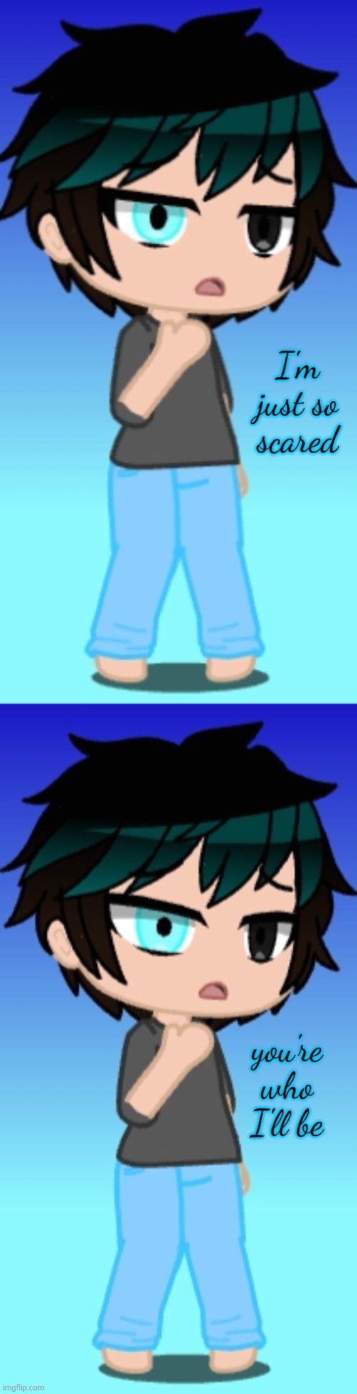 Spoiler warning #2 | I'm just so scared; you're who I'll be | made w/ Imgflip meme maker