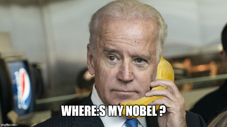 Banana Republic | WHERE:S MY NOBEL ? | image tagged in banana republic | made w/ Imgflip meme maker