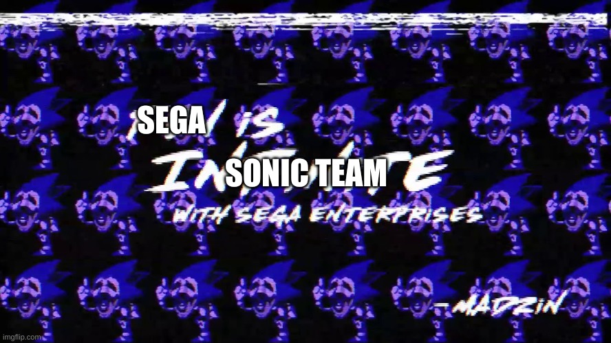 I choose some things made by SEGA and when "random bulls**t go!!!" | SEGA; SONIC TEAM | image tagged in this is disturbing | made w/ Imgflip meme maker