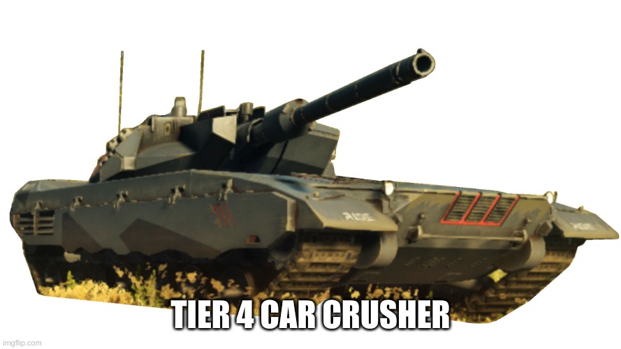 Warchief | TIER 4 CAR CRUSHER | image tagged in warchief | made w/ Imgflip meme maker