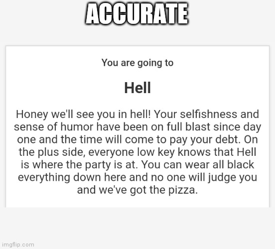 ACCURATE | image tagged in memes | made w/ Imgflip meme maker