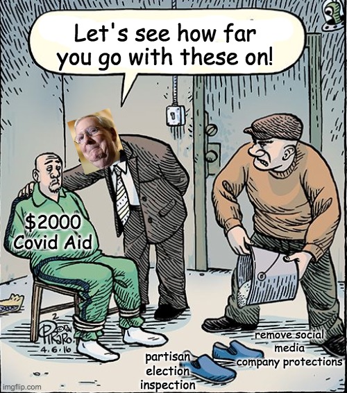 With gratitude to Bizarro (Dan Piraro) | Let's see how far you go with these on! $2000 Covid Aid; remove social media company protections; partisan election inspection | image tagged in mafia,2020,politics,cartoon,mitch mcconnell,senate | made w/ Imgflip meme maker
