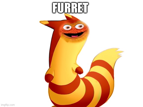 FURRET | made w/ Imgflip meme maker