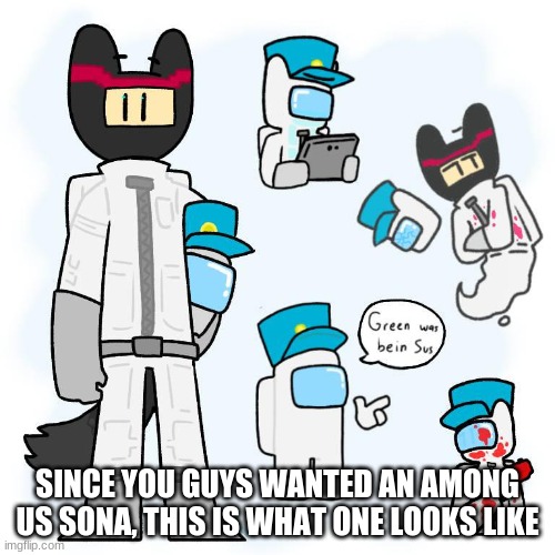 This isnt my art it's an example- qwq | SINCE YOU GUYS WANTED AN AMONG US SONA, THIS IS WHAT ONE LOOKS LIKE | made w/ Imgflip meme maker