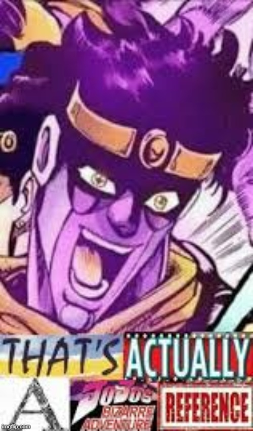 lol | image tagged in actually that was a jjba reference | made w/ Imgflip meme maker