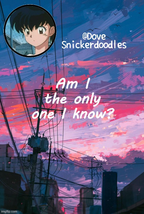 Announcement | Am I the only one I know? | image tagged in announcement | made w/ Imgflip meme maker