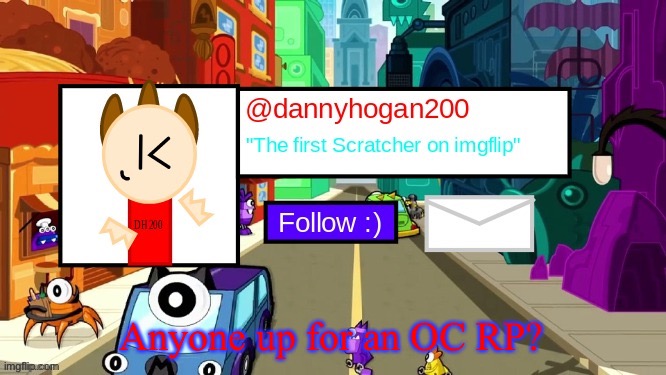 dannyhogan200 Announcement Template | Anyone up for an OC RP? | image tagged in dannyhogan200 announcement template | made w/ Imgflip meme maker