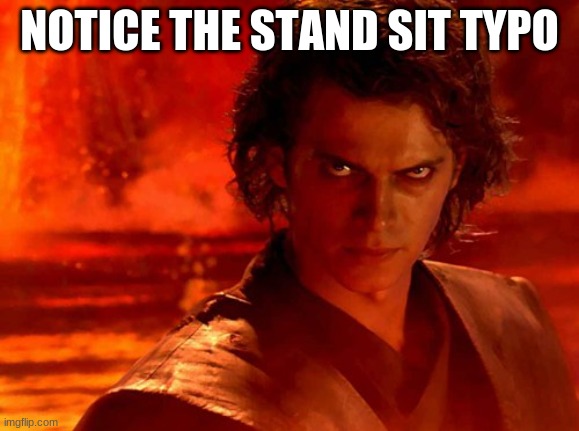 You Underestimate My Power Meme | NOTICE THE STAND SIT TYPO | image tagged in memes,you underestimate my power | made w/ Imgflip meme maker