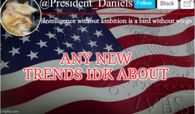 ANY NEW TRENDS IDK ABOUT | made w/ Imgflip meme maker
