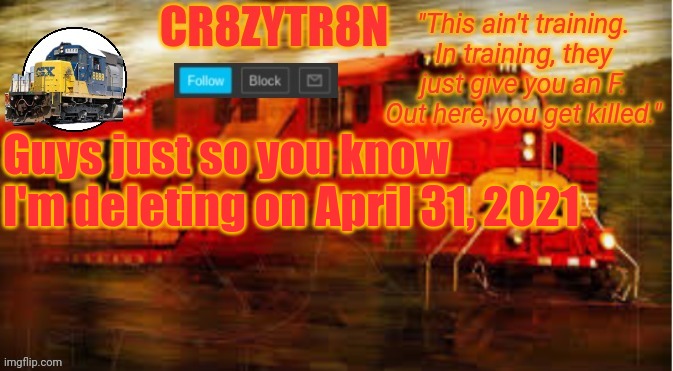 TempAnnouncement2 | Guys just so you know I'm deleting on April 31, 2021 | image tagged in tempannouncement2 | made w/ Imgflip meme maker