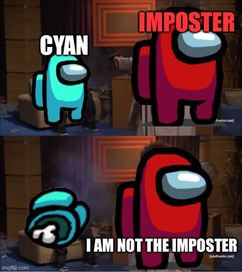 Who Killed Hannibal Meme | IMPOSTER; CYAN; I AM NOT THE IMPOSTER | image tagged in memes,who killed hannibal | made w/ Imgflip meme maker