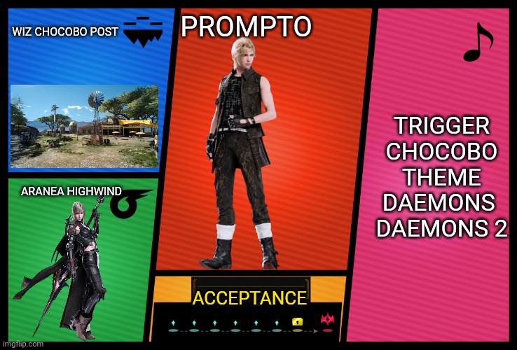 Smash Ultimate DLC fighter profile | WIZ CHOCOBO POST; PROMPTO; TRIGGER
CHOCOBO THEME
DAEMONS 
DAEMONS 2; ARANEA HIGHWIND; ACCEPTANCE | image tagged in smash ultimate dlc fighter profile,final fantasy xv,ffxv,prompto,final fantasy xv prompto,ffxv prompto | made w/ Imgflip meme maker