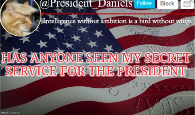 HAS ANYONE SEEN MY SECRET SERVICE FOR THE PRESIDENT | made w/ Imgflip meme maker