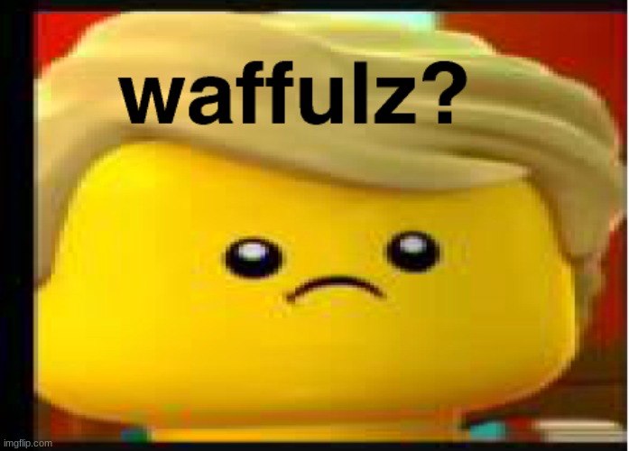 waffulz | image tagged in lol so funny | made w/ Imgflip meme maker