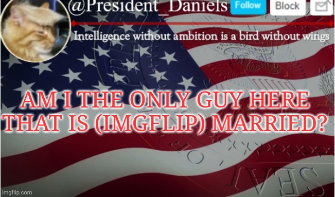 AM I THE ONLY GUY HERE THAT IS (IMGFLIP) MARRIED? | made w/ Imgflip meme maker