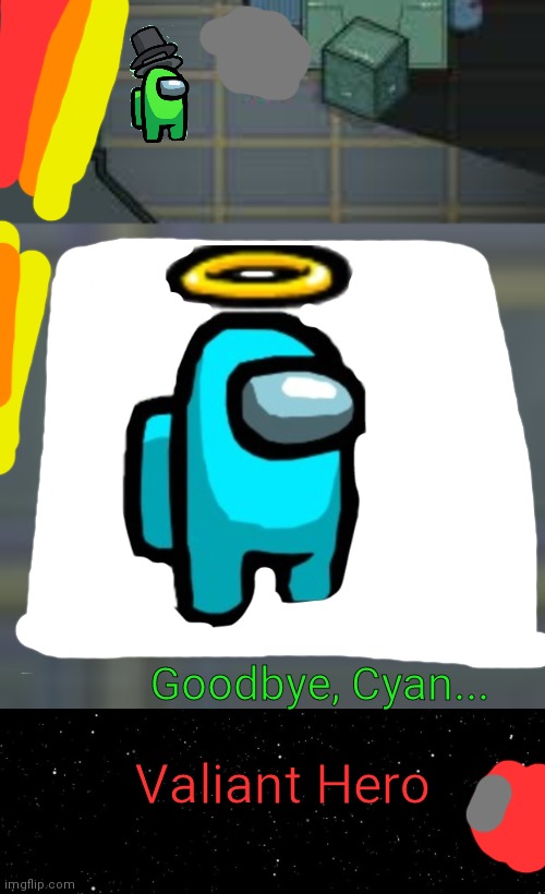 Lime risked his life to save cyan... What a valiant hero... | Goodbye, Cyan... Valiant Hero | image tagged in among us ejected,valiant hero,cyan_official,lime_official,sadness | made w/ Imgflip meme maker