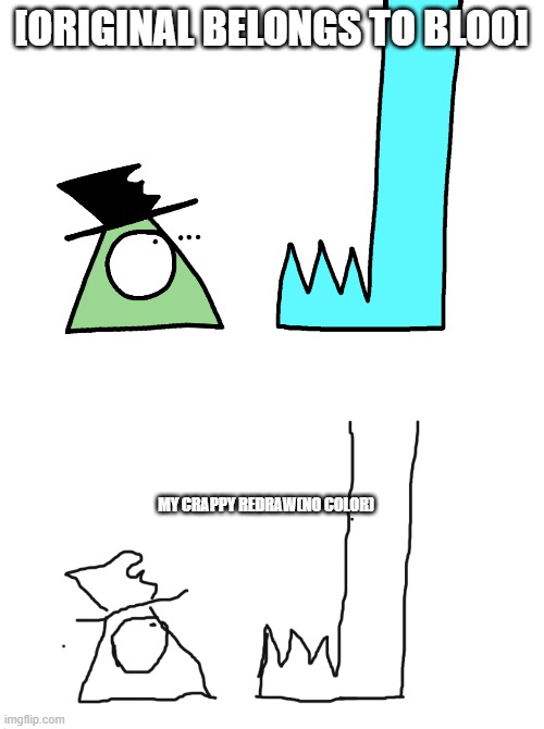 [ORIGINAL BELONGS TO BLOO]; MY CRAPPY REDRAW(NO COLOR) | image tagged in sparky s huge mouth | made w/ Imgflip meme maker