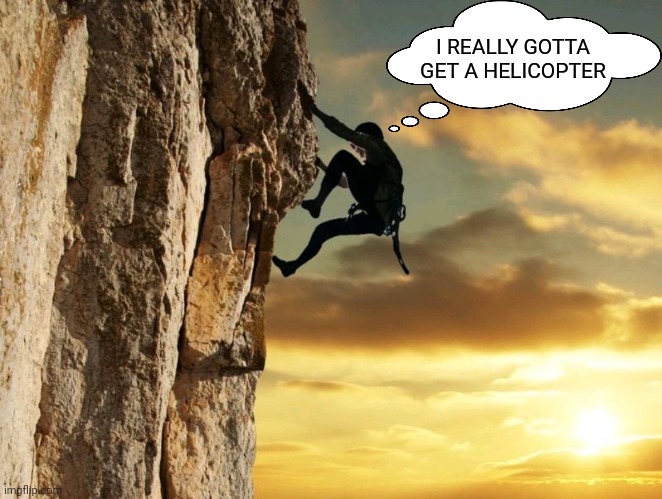 cliffhanger | I REALLY GOTTA GET A HELICOPTER | image tagged in cliffhanger | made w/ Imgflip meme maker