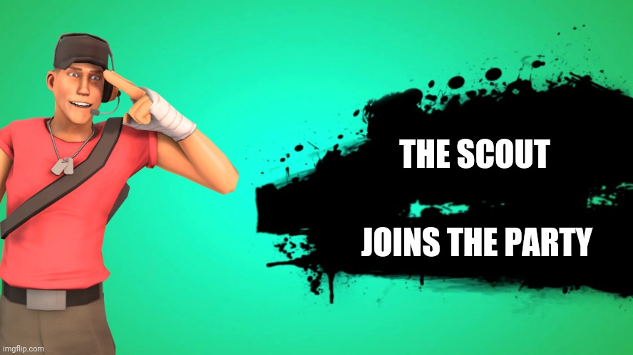 Scout | THE SCOUT; JOINS THE PARTY | image tagged in tf2 scout,tf2,memes | made w/ Imgflip meme maker