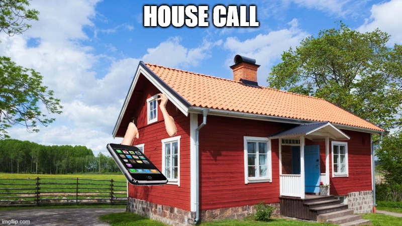 HOUSE CALL | made w/ Imgflip meme maker