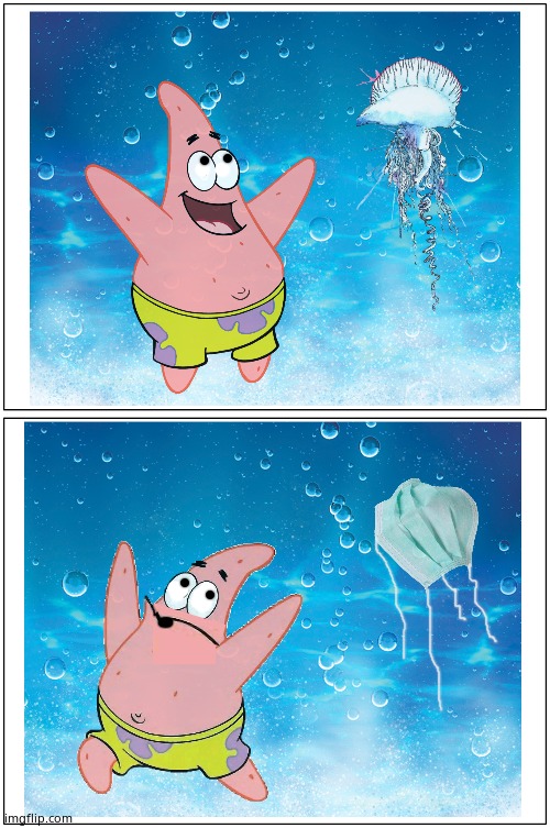 Worse than a jelly... | image tagged in memes,masks,scared patrick,jellyfish,pollution | made w/ Imgflip meme maker