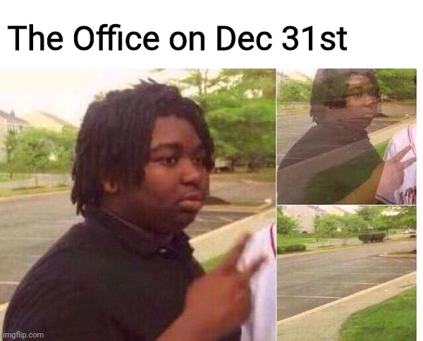 fading away | The Office on Dec 31st | image tagged in fading away | made w/ Imgflip meme maker