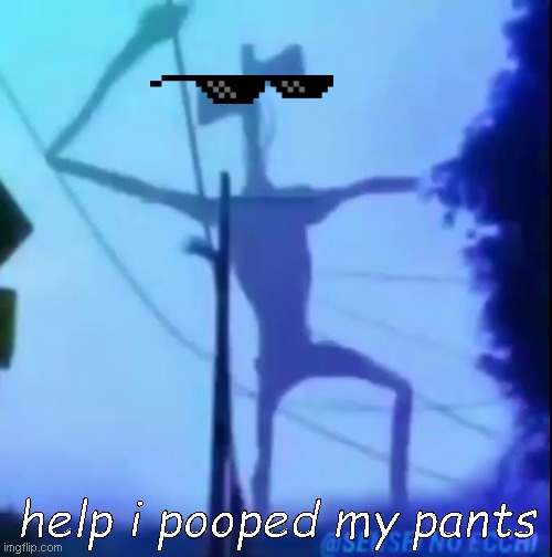 im freaked out man | help i pooped my pants | image tagged in dancing siren head | made w/ Imgflip meme maker