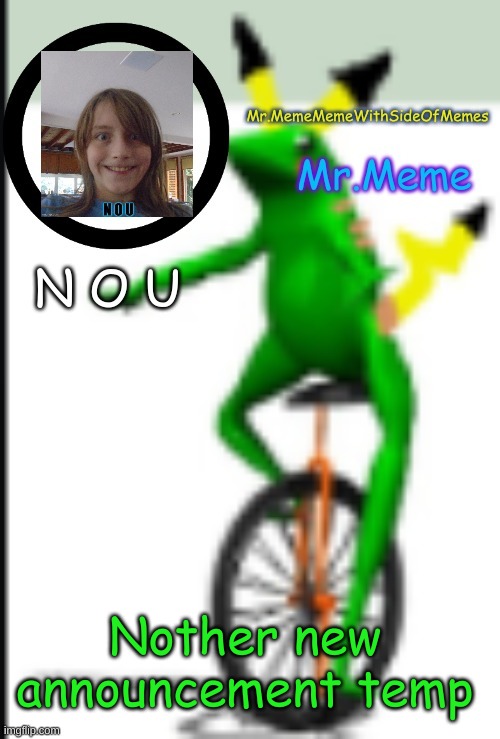 Mr.Meme | Nother new announcement temp | image tagged in mr meme | made w/ Imgflip meme maker