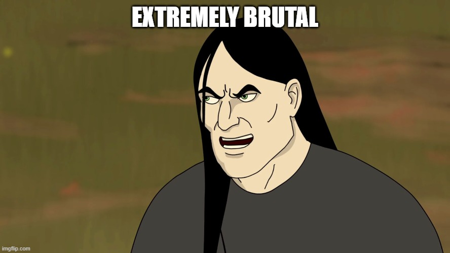 Nathan Explosion Brutal | EXTREMELY BRUTAL | image tagged in nathan explosion brutal | made w/ Imgflip meme maker