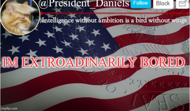 IM EXTROADINARILY BORED | made w/ Imgflip meme maker