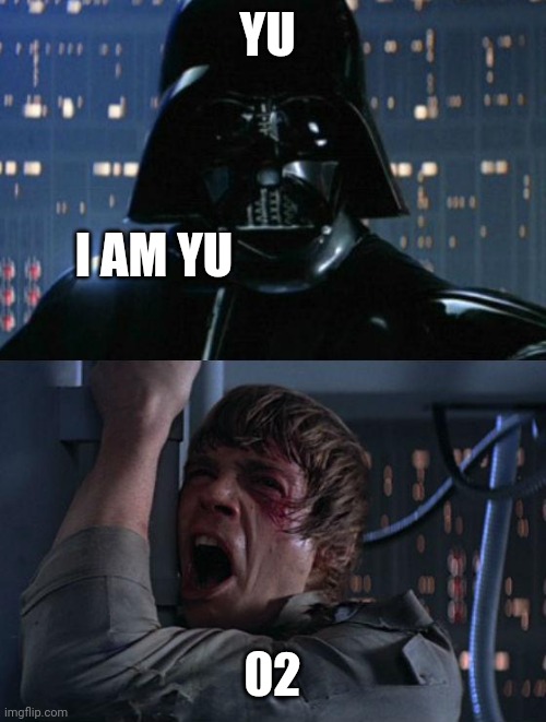 "I am your father" | YU 02 I AM YU | image tagged in i am your father | made w/ Imgflip meme maker