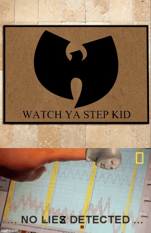 You best protecc ya neck | image tagged in wu tang clan watch ya step kid,no liez detected | made w/ Imgflip meme maker