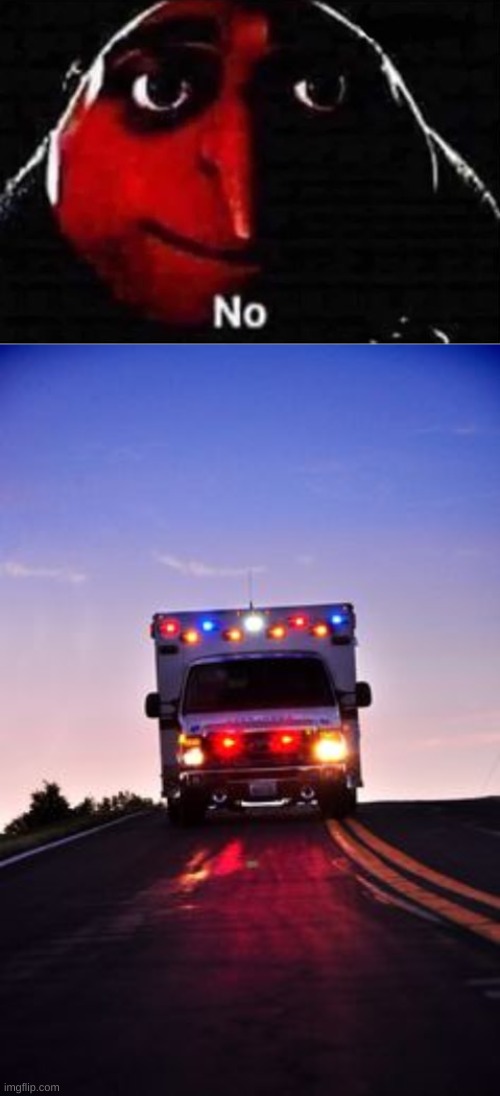 image tagged in gru no,ambulance | made w/ Imgflip meme maker